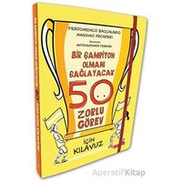 Bir Şampiyon Olmanı Sağlayacak 50 Zorlu Görev İçin Kılavuz