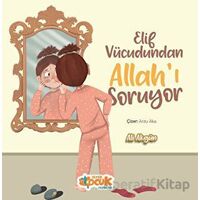 Elif Vücudundan Allahı Soruyor - Ali Akgün - Siyer Çocuk Yayınları