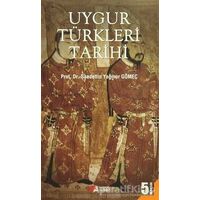 Uygur Türkleri Tarihi - Saadettin Yağmur Gömeç - Berikan Yayınevi