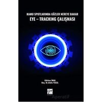 Kamu Spotlarında Gözler Nereye Bakar Eye-Tracking Çalışması - Atilla Yücel - Gazi Kitabevi