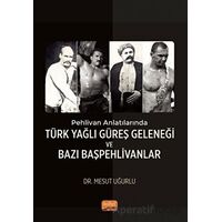 Pehlivan Anlatılarında Türk Yağlı Güreş Geleneği ve Bazı Başpehlivanlar