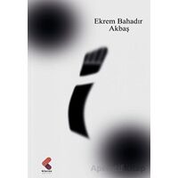 İ - Ekrem Bahadır Akbaş - Klaros Yayınları