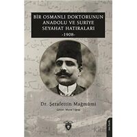 Bir Osmanlı Doktorunun Anadolu Ve Suriye Seyahat Hatıraları 1908