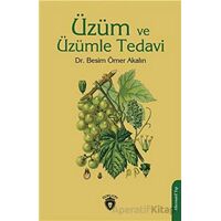 Üzüm ve Üzümle Tedavi - Besim Ömer Akalın - Dorlion Yayınları