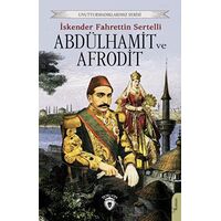 Abdülhamit ve Afrodit - İskender Fahrettin Sertelli - Dorlion Yayınları