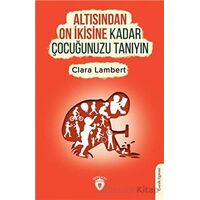 Altısından On İkisine Kadar Çocuğunuzu Tanıyın - Clara Lambert - Dorlion Yayınları