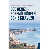 Ege Denizi ve Edremit Körfezi Deniz Kılavuzu - Ahmet Rasim Barkınay - Dorlion Yayınları