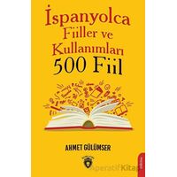 İspanyolca Fiiller ve Kullanımları (500 Fiil) - Ahmet Gülümser - Dorlion Yayınları