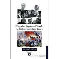 Dünyadaki Toplumsal Süreçler Ve Türkiye Demokrasi Tarihi - Mustafa Yuka - Dorlion Yayınları