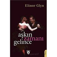 Aşkın Zamanı Gelince - Elinor Glyn - Dorlion Yayınları