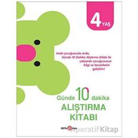 Günde 10 Dakika Alıştırma Kitabı 4 Yaş - Kolektif - Beta Kids