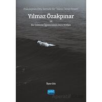 Psikolojinin Orta Yerinde Bir Yalnız Deniz Feneri” Yılmaz Özakpınar Ve Bir Doktora Öğrencisinin Der
