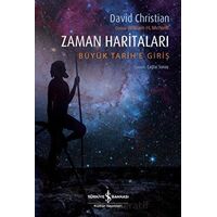 Zaman Haritaları - Büyük Tarihe Giriş - David Christian - İş Bankası Kültür Yayınları