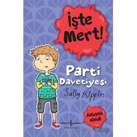 İşte Mert!: Parti Davetiyesi - Anlayışlı Olmak - Sally Rippin - İş Bankası Kültür Yayınları