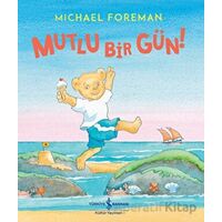 Mutlu Bir Gün! - Michael Foreman - İş Bankası Kültür Yayınları