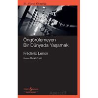 Öngörülemeyen Bir Dünyada Yaşamak - Frederic Lenoir - İş Bankası Kültür Yayınları
