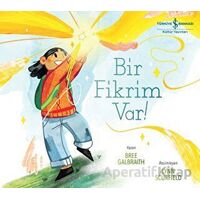 Bir Fikrim Var! - Bree Galbraith - İş Bankası Kültür Yayınları