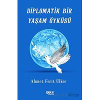 Diplomatik Bir Yaşam Öyküsü - Ahmet Ferit Ülker - Gece Kitaplığı