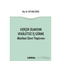 Gerçek Olmayan Vekaletsiz İş Görme ve Menfaat Devri Yaptırımı