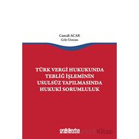 Türk Vergi Hukukunda Tebliğ İşleminin Usulsüz Yapılmasında Hukuki Sorumluluk