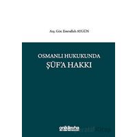 Osmanlı Hukukunda Şüfa Hakkı - Emrullah Aygün - On İki Levha Yayınları