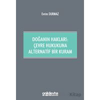 Doğanın Hakları: Çevre Hukukuna Alternatif Bir Kuram - Evrim Durmaz - On İki Levha Yayınları