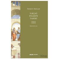 İlkçağ Felsefe Tarihi 3 - Ahmet Arslan - Alfa Yayınları