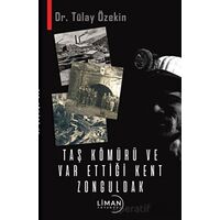 Taş Kömürü ve Var Ettiği Kent Zonguldak - Tülay Özekin - Liman Yayınevi