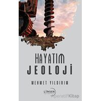 Hayatım Jeoloji - Mehmet Yıldırım - Liman Yayınevi