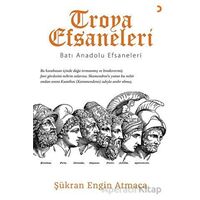 Troya Efsaneleri - Batı Anadolu Efsaneleri - Şükran Engin Atmaca - Cinius Yayınları