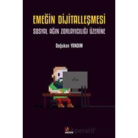 Emeğin Dijitalleşmesi: Sosyal Ağın Zorlayıcılığı Üzerine - Doğukan Yandım - Kriter Yayınları