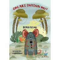 Onları Duydun mu? - Beril Özcan - Luna Çocuk Yayınları