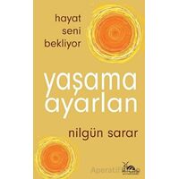 Yaşama Ayarlan - Hayat Seni Bekliyor - Nilgün Sarar - Sarmal Kitabevi