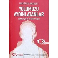 Yolumuzu Aydınlatanlar-cumhuriyet’in 10 Eğitim Yıldızı - Mustafa Gazalcı - Cumhuriyet Kitapları
