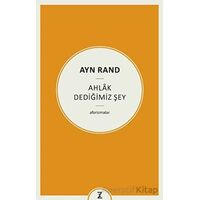 Ayn Rand - Ahlak Dediğimiz Şey - Erkan Aslan - Zeplin Kitap