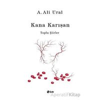 Kana Karışan - Toplu Şiirler (Bez Cilt) - A. Ali Ural - Şule Yayınları