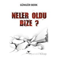 Neler Oldu Bize - Güngör Berk - Günce Yayınları