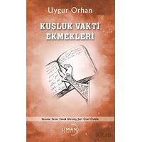 Kuşluk Vakti Ekmekleri - Uygur Orhan - Liman Yayınevi