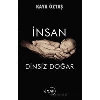 İnsan Dinsiz Doğar - Kaya Öztaş - Liman Yayınevi