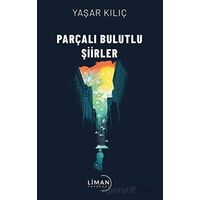 Parçalı Bulutlu Şiirler - Yaşar Kılıç - Liman Yayınevi