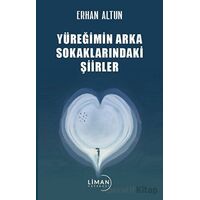 Yüreğimin Arka Sokaklarındaki Şiirler - Erhan Altun - Liman Yayınevi