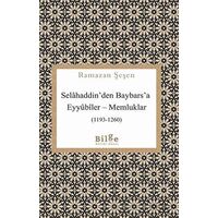 Selahaddinden Baybarsa Eyyubiler - Memluklar (1193-1260) - Ramazan Şeşen - Bilge Kültür Sanat