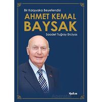 Bir Karşıyaka Beyefendisi Ahmet Kemal Baysak - Saadet Tuğray Erciyas - Yakın Kitabevi