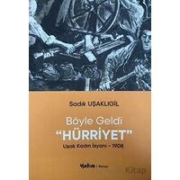 Böyle Geldi Hürriyet - Sadık Uşaklıgil - Yakın Kitabevi