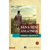 Sana Seni Anlatmak - Osman Çeviksoy - Çınaraltı Yayınları