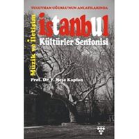 Tuluyhan Uğurlunun Anlatılarında İstanbul Kültürler Senfonisi - F. Neşe Kaplan - Urzeni Yayıncılık