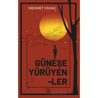 Güneşe Yürüyenler - Mehmet Yamaç - 40 Kitap