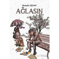 Ağlasın - Mustafa Azgan - Ateş Yayınları