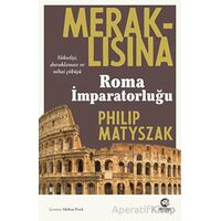 Meraklısına Roma İmparatorluğu - Philip Matyszak - Nova Kitap