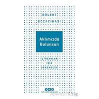 Aklımızda Bulunsun - İş İnsanları İçin Denemeler - Bülent Eczacıbaşı - Yapı Kredi Yayınları